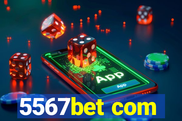 5567bet com